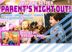 Flyer for Parents Night Out, Skip the Babysitter and leave your children at A Child's Song on Grant Street in Thornton.